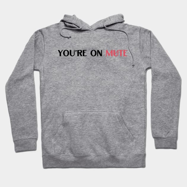 you are on mute quote Hoodie by NickDsigns